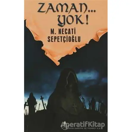 Zaman...Yok! - M. Necati Sepetçioğlu - İrfan Yayıncılık