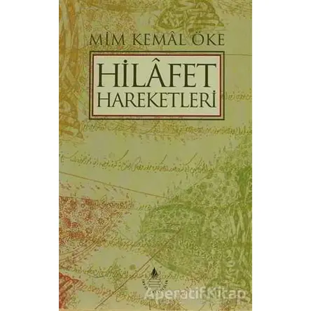 Hilafet Hareketleri - Mim Kemal Öke - İrfan Yayıncılık