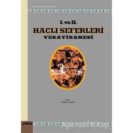 1. ve 2. Haçlı Seferleri Vekayinamesi - Kolektif - Yaba Yayınları