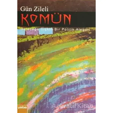 Komün - Gün Zileli - Yaba Yayınları