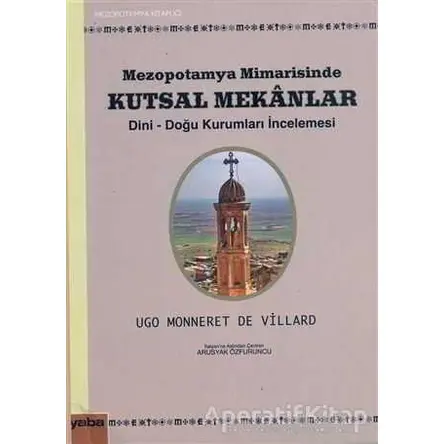 Mezopotamya Mimarisinde Kutsal Mekanlar - Ugo Monneret De Villard - Yaba Yayınları