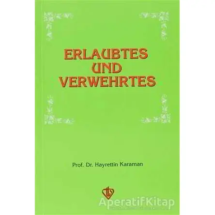 Erlaubtes und Verwehrtes - Hayrettin Karaman - Türkiye Diyanet Vakfı Yayınları