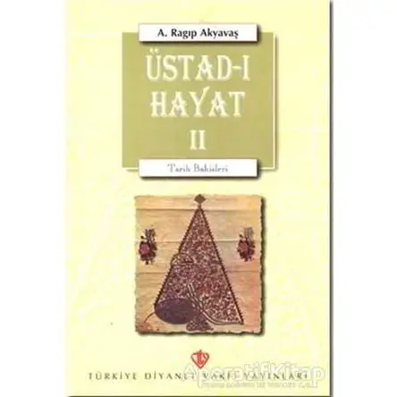 Üstad-ı Hayat 2 - A. Ragıp Akyavaş - Türkiye Diyanet Vakfı Yayınları