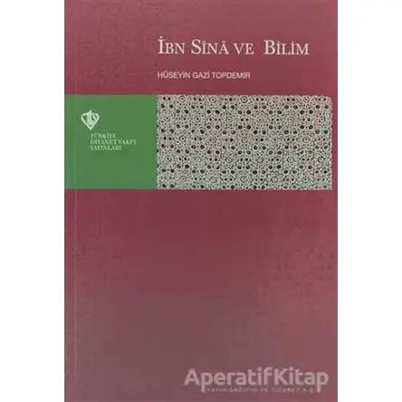 İbn Sina ve Bilim - Hüseyin Gazi Topdemir - Türkiye Diyanet Vakfı Yayınları