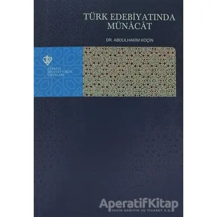 Türk Edebiyatında Münacat - Abdulhakim Koçin - Türkiye Diyanet Vakfı Yayınları
