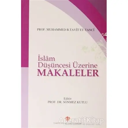 İslam Düşüncesi Üzerine Makaleler - Muhammed B. Tavit Et-Tanci - Türkiye Diyanet Vakfı Yayınları