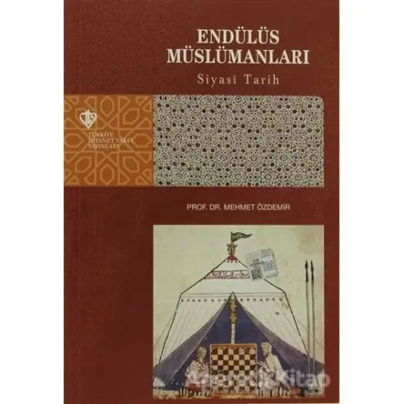 Endülüs Müslümanları - Siyasi Tarih - Mehmet Özdemir - Türkiye Diyanet Vakfı Yayınları