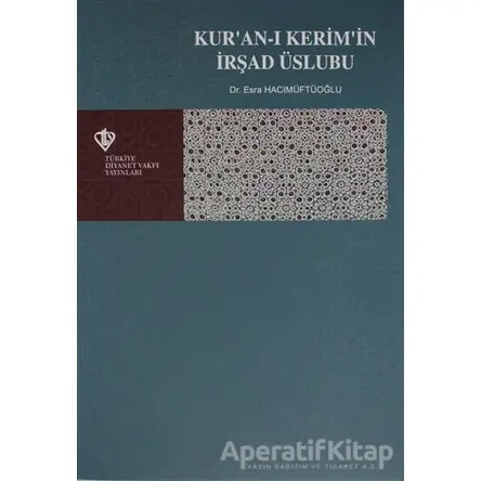 Kuran-ı Kerimin İrşad Üslubu - Esra Hacımüftüoğlu - Türkiye Diyanet Vakfı Yayınları
