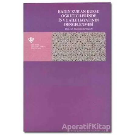 Kadın Kuran Kursu Öğreticilerinde İş ve Aile Hayatının Dengelenmesi