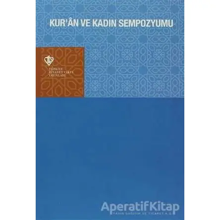 Kuran ve Kadın Sempozyumu - Kolektif - Türkiye Diyanet Vakfı Yayınları
