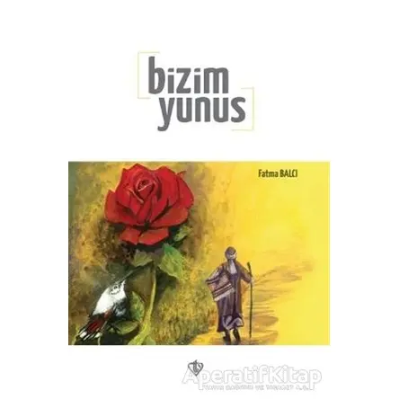 Bizim Yunus - Fatma Balcı - Türkiye Diyanet Vakfı Yayınları