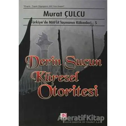 Derin Suçun Küresel Otoritesi - Murat Çulcu - E Yayınları