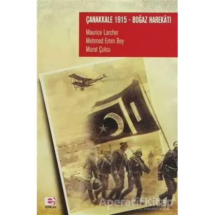 Çanakkale 1915 Boğaz Harekatı - Maurice Larcher - E Yayınları