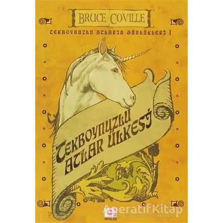 Tekboynuzlu Atlar Ülkesi - Bruce Coville - E Yayınları