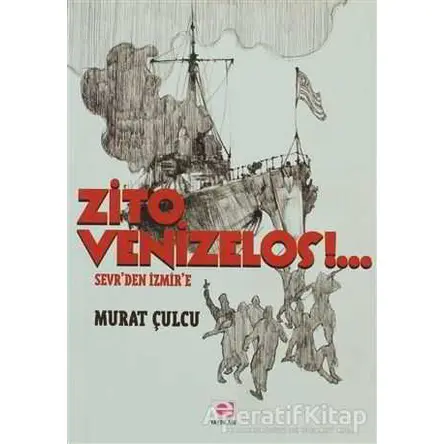 Zito Venizelos!.. - Murat Çulcu - E Yayınları