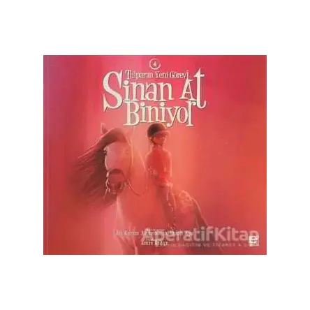 Sinan At Biniyor - Tulpar’ın Yeni Görevi / 4 - Kolektif - E Yayınları