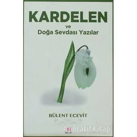 Kardelen ve Doğa Sevdası Yazılar - Bülent Ecevit - E Yayınları