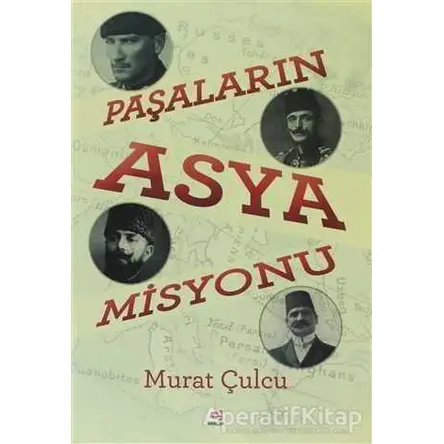 Paşaların Asya Misyonu - Murat Çulcu - E Yayınları