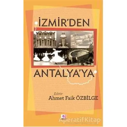 İzmirden Antalyaya - Ahmet Faik Özbilge - E Yayınları