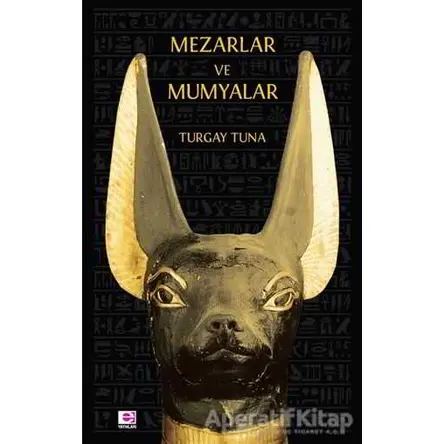 Mezarlar ve Mumyalar - Turgay Tuna - E Yayınları