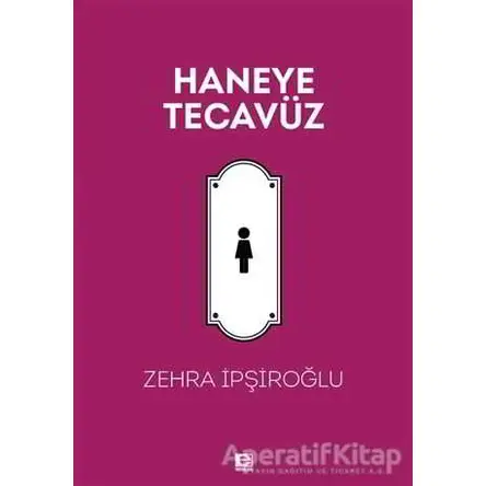 Haneye Tecavüz - Zehra İpşiroğlu - E Yayınları