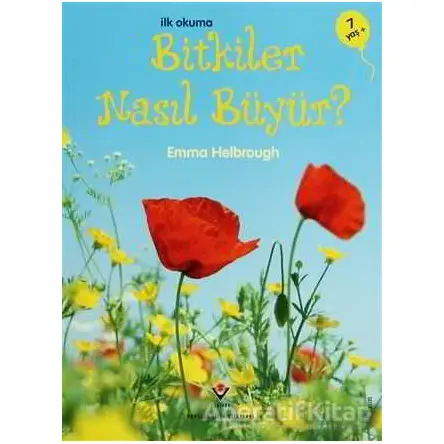 İlk Okuma - Bitkiler Nasıl Büyür? - Emma Helbrough - TÜBİTAK Yayınları