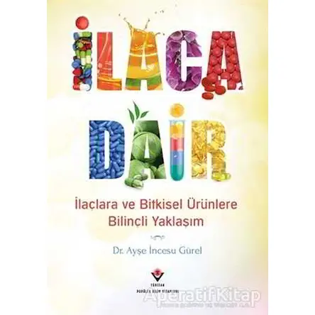 İlaca Dair - Ayşe İncesu Gürel - TÜBİTAK Yayınları
