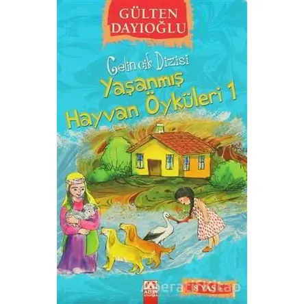 Yaşanmış Hayvan Öyküleri 1 - Gülten Dayıoğlu - Altın Kitaplar