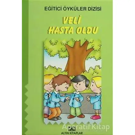 Veli Hasta Oldu - Kolektif - Altın Kitaplar - Çocuk Kitapları