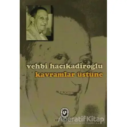 Kavramlar Üstüne - Vehbi Hacıkadiroğlu - Cem Yayınevi