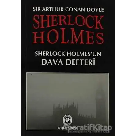 Sherlock Holmes - Sherlock Holmes’un Dava Defteri - Sir Arthur Conan Doyle - Cem Yayınevi