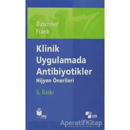 Klinik Uygulamada Antibiyotikler - Franz Daschner - Yüce Yayımları