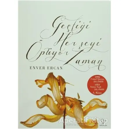 Geçtiği Her Şeyi Öpüyor Zaman - Enver Ercan - Varlık Yayınları