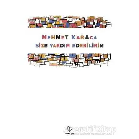 Size Yardım Edebilirim - Mehmet Karaca - Varlık Yayınları