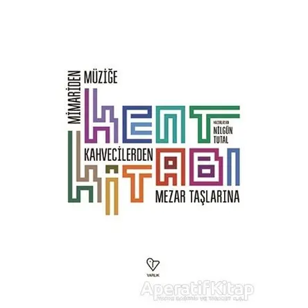 Kent Kitabı - Nilgün Tutal - Varlık Yayınları