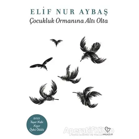 Çocukluk Ormanına Altı Oda - Elif Nur Aybaş - Varlık Yayınları