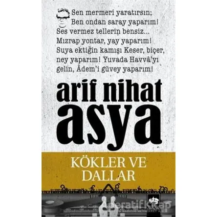 Kökler ve Dallar Bütün Eserleri - Şiirler 3 - Arif Nihat Asya - Ötüken Neşriyat