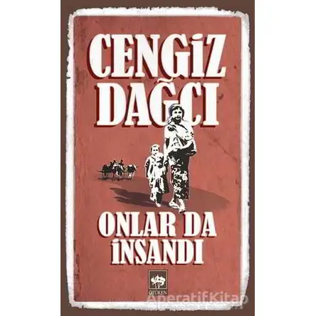Onlar da İnsandı - Cengiz Dağcı - Ötüken Neşriyat