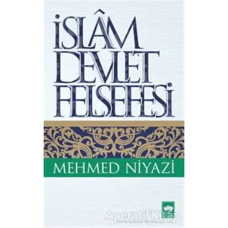 İslam Devlet Felsefesi - Mehmed Niyazi - Ötüken Neşriyat