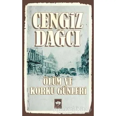 Ölüm ve Korku Günleri - Cengiz Dağcı - Ötüken Neşriyat
