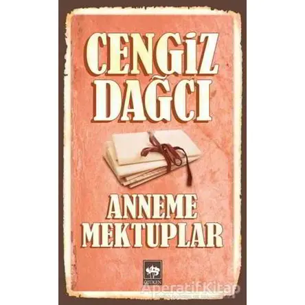 Anneme Mektuplar - Cengiz Dağcı - Ötüken Neşriyat