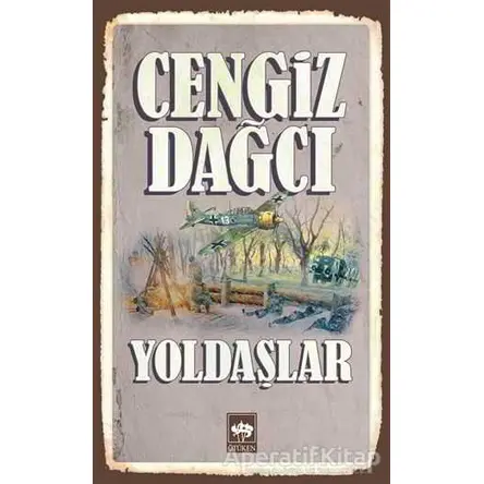 Yoldaşlar - Cengiz Dağcı - Ötüken Neşriyat