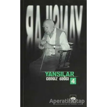 Yansılar 4 - Cengiz Dağcı - Ötüken Neşriyat