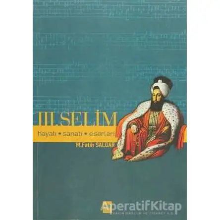 Üçüncü Selim - M. Fatih Salgar - Ötüken Neşriyat