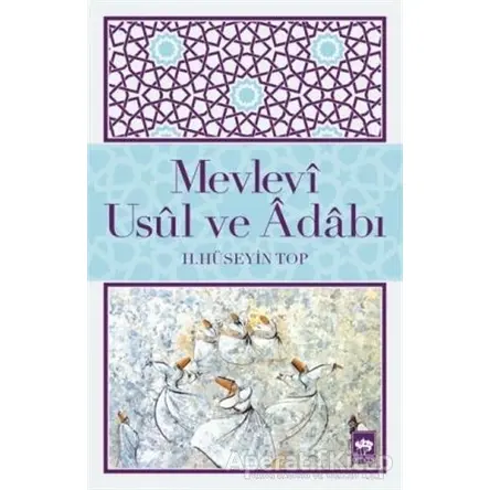 Mevlevi Usul ve Adabı - H. Hüseyin Top - Ötüken Neşriyat