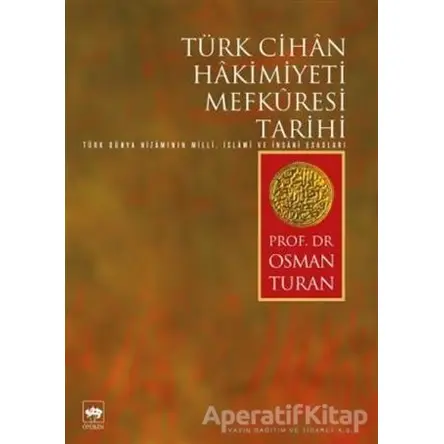 Türk Cihan Hakimiyeti Mefkuresi Tarihi - Osman Turan - Ötüken Neşriyat