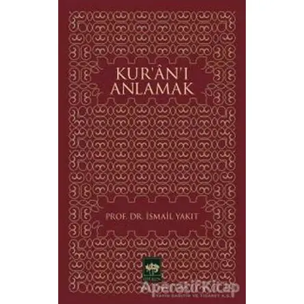 Kur’an’ı Anlamak - İsmail Yakıt - Ötüken Neşriyat