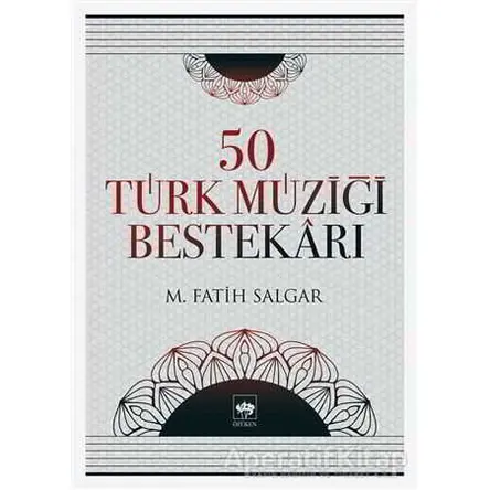 50 Türk Müziği Bestekarı - M. Fatih Salgar - Ötüken Neşriyat