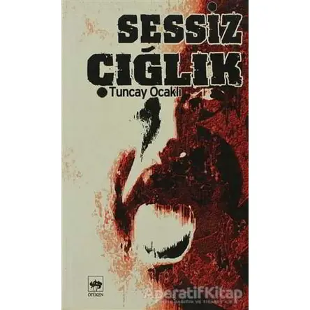 Sessiz Çığlık - Tuncay Ocaklı - Ötüken Neşriyat