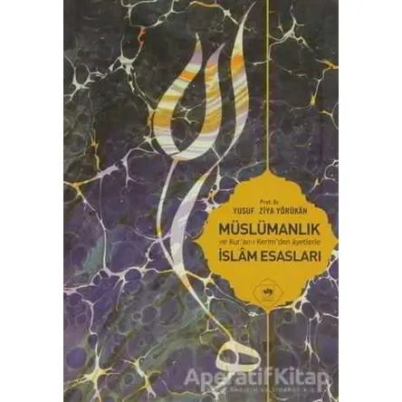 Müslümanlık ve Kur’an-ı Kerimden Ayetlerle İslam Esasları - Yusuf Ziya Yörükan - Ötüken Neşriyat